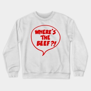 Where's The Beef?! Crewneck Sweatshirt